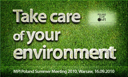 MPI Poland Summer Meeting 2010 "Take care of your environment"