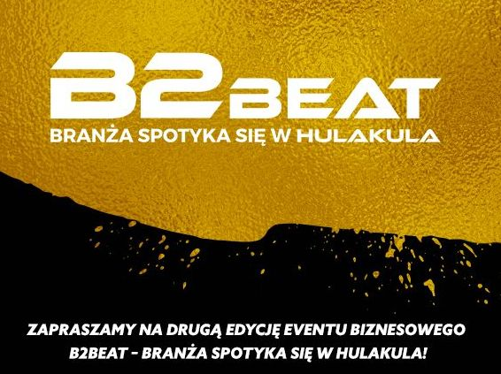 Zapowiedź: 3.10 B2Beat – branża spotyka się w Hulakula!