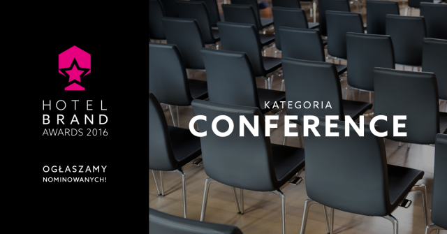 Nominacje do Hotel Brand Awards 2016 w kategorii conference ogłoszone!